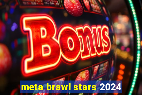 meta brawl stars 2024